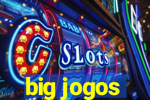 big jogos